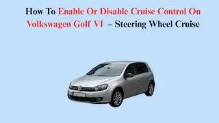 How To Enable Or Disable Cruise Control On Volkswagen Golf VI (2008&ndash;2016) &ndash; Steering Wheel Cruise