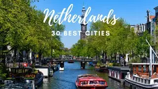 30 Best Cities in the Netherlands