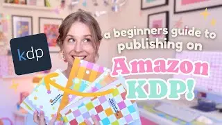 A Beginners Guide to Amazon KDP: How to get started now!