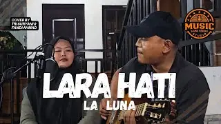Lagu Paling Galau di Zamannya | Lara Hati - La Luna (Acoustic Cover)