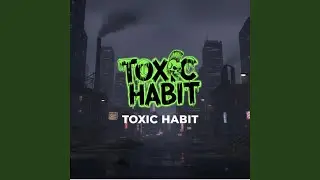 Toxic Habit