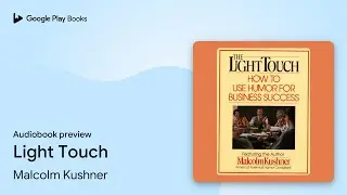 Light Touch by Malcolm Kushner &middot; Audiobook preview
