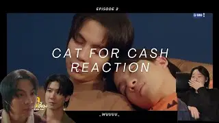 Cat For Cash เปย์รักด้วยแมวเลี้ยง Ep 2 Reaction