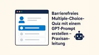 Barrierefreies Multiple Choice Quiz mit einem GPT Prompt programmieren – Praxisanleitung