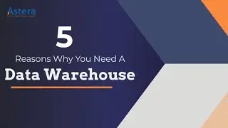 5 Reasons Why You Need to Invest in a Data Warehouse