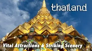 Thailand &ndash; Vital Attractions & Striking Scenery