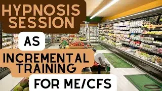Incremental training hypnosis for ME/ CFS