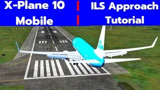 X-Plane 10 Global Mobile - ILS Approach Tutorial
