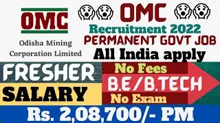 OMC RECRUITMENT 2022 || FRESHER || B.E/B.TECH || SALARY -2,08,700/- P.M || PERMANENT GOVT JOB