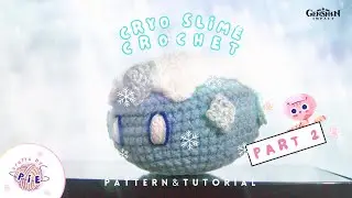 [Crochet] Genshin Impact - CRYO Slime Pattern and Tutorial | Part 2 | SNOWCAP & EYES