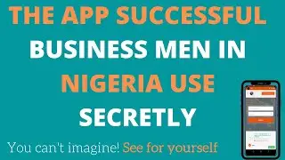 The app successful business men in Nigeria use secretly