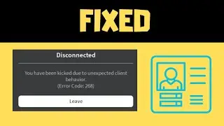 Roblox Error 268: Kicked Due to Unexpected Client Behavior - Easy Fix