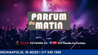 Parfum du Matin 15 Jan 2026 | Eglise Foi Parfaite |9425 E 30th St, Indianapolis, IN 46229