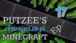 Putzee's Chronicles In MINECRAFT - Ep 17: Automated Farms And Hostile Takeovers!