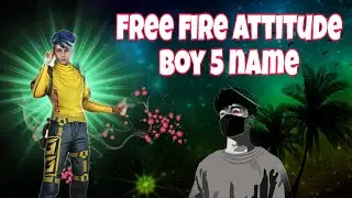 🔥 Free Fire Attitude Boy 5 Name | Best Stylish Name For Free Fire 2025 🔥