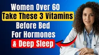 Gynecologist: 3 Night Vitamins for Hormone Balance & Deep Sleep After 60 | Elderly Health