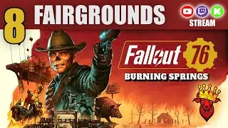 Fairgrounds And Beyond - Fallout 76: Burning Springs - Stream 8