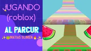 JUGANDO ROBLOX AL PARCUR | MATIAS SLIMEN✨