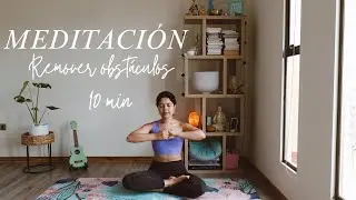 Pr&aacute;ctica de meditaci&oacute;n para remover obst&aacute;culos