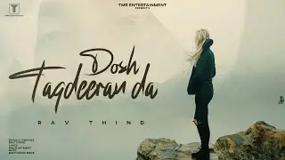 Dosh Taqdeeran Da Song 2025 by Rav Thind | TMR Presents