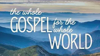 CPOnline Live Stream | The Whole Gospel for the Whole World | Romans 1:16-17
