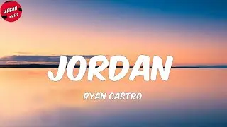 Ryan Castro - Jordan (Letra/Lyrics)