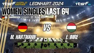 M. Hartmann vs E. N&eacute;meth - Women Singles - Last 64 - ITSF World Series Leonhart 2024