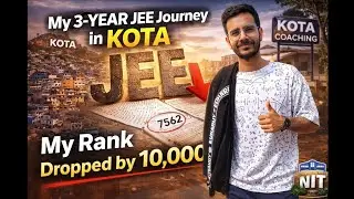 My JEE Rank Dropped by 10,000 | 3 Years in Kota | NIT Journey