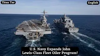 ВМС США расширяют программу строительства танкеров класса John Lewis!