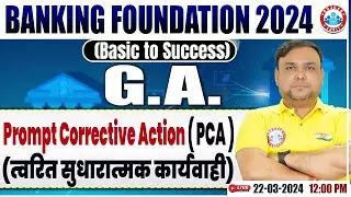Bank Exams Foundation 2024 | Prompt Corrective Action (PCA) GA Class, General Awareness Piyush Sir