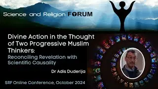 Divine Action in the Thought of Two Progressive Muslim T... - Dr Adis Duderija - SRF Online Oct 2024