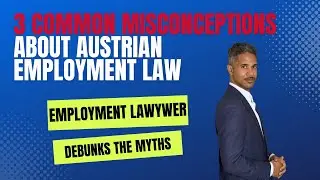 3 common misconceptions about Austrian employment law