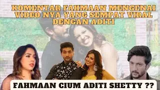 KOMENTAR FAHMAAN KHAN MENGENAI VIDEONYA YANG VIRAL DENGAN ADITI!HUBUNGAN FAHMAAN KHAN DAN ADITI!