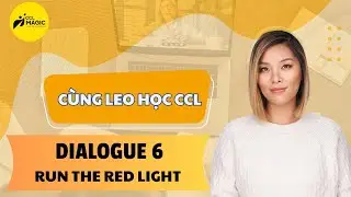 DIALOGUE 6 - RUN THE RED LIGHT - [C&Ugrave;NG LEO HỌC CCL]