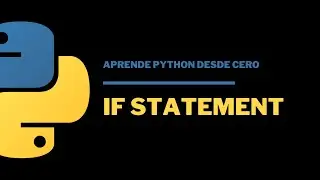5.1 IF Sentencia Condicional en Python | Aprende Python desde 0