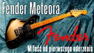 Fender Meteora Player Plus - miłość od pierwszego uderzenia - FILMIKI O GITARACH