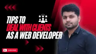 Tips To Deal With Clients As A Web Developer