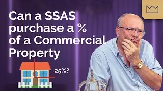 SSAS Pension Property: Can a SSAS Purchase a Percentage of Commercial Property?