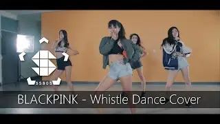 [SS805] BLACKPINK - Whistle (휘파람) Dance Cover