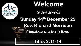 Churchtown Presbyterian Church - Sunday 14th December 25 - Rev. Richard Morrison