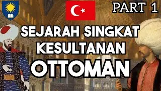 Sejarah Singkat Kesultanan Ottoman (Awal Berdiri hingga Masa Suleiman yang Menakjubkan) | Part 1