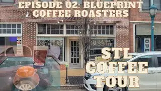 STL Coffee Tour Episode 02 - BLUEPRINT COFFEE ROASTERY (Delmar/Skinker)