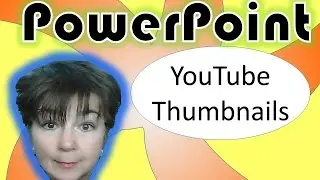 Microsoft PowerPoint: Compelling YouTube Thumbnails