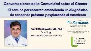 El camino por recorrer: enteniendo un diagn&oacute;stico de c&aacute;ncer de pr&oacute;stata y explorando el tratmiento