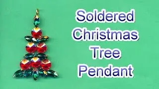 How to Solder a Rhinestone Christmas Tree Pendant