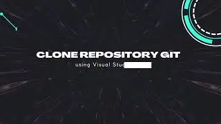 How To Clone a GitHub Repository using Visual Studio Code