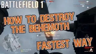 FASTEST WAY TO DESTROY THE BEHEMOTH! - Battlefield 1 - Tips and Tricks
