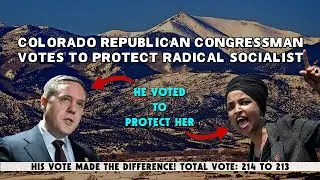 Colorado Republican Congressman was Deciding Vote in Stopping CENSURE or Rep. Ilhan Omar... outrage!