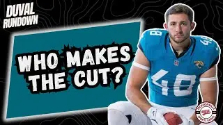 Previewing the Final Cuts for the Jacksonville Jaguars