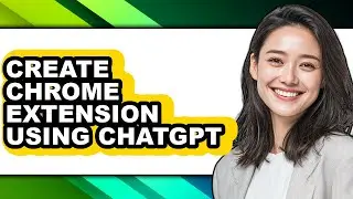 How to Create Chrome Extension Using Chatgpt - Full Guide